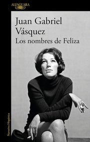 Los Nombres de Feliza | Juan Gabriel Vásquez